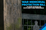 Graphic that says "War Memorial Protection Bill: to stop attacks on Scotland's war memorials"